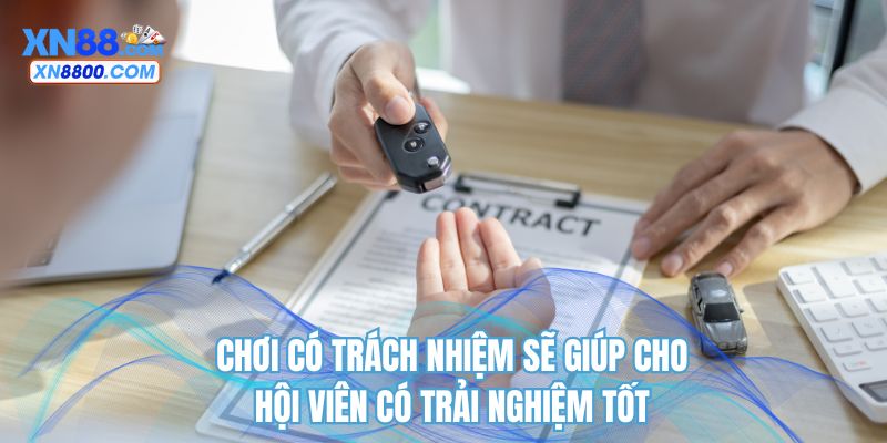 Chơi có trách nhiệm sẽ giúp hội viên có trải nghiệm tốt