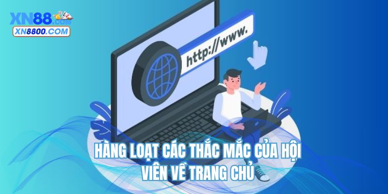 Hàng loạt các thắc mắc của hội viên về trang chủ