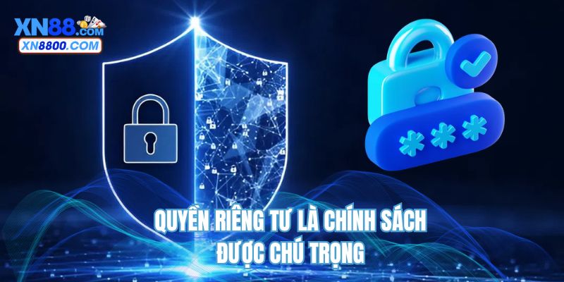 Quyền riêng tư là chính sách được chú trọng